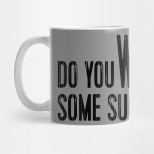 Do You Want Some Sugar? Mug